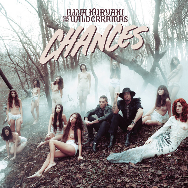 Chances — Illya Kuryaki & The Valderramas